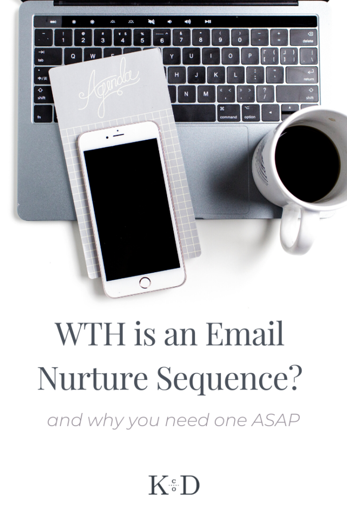 WTH is an Email Nurture Sequence Why You Need One K Design Co