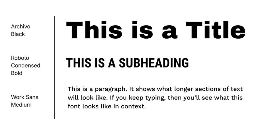 bold and modern fonts for your website: archivo black - title font, roboto condensed bold - subheading font, work sans medium - paragraph font